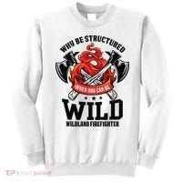 Be Wild Wildland Firefighter Axe And Mask Funny Gift Sweatshirt thumb 0