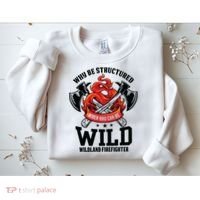 Be Wild Wildland Firefighter Axe And Mask Funny Gift Sweatshirt thumb 2