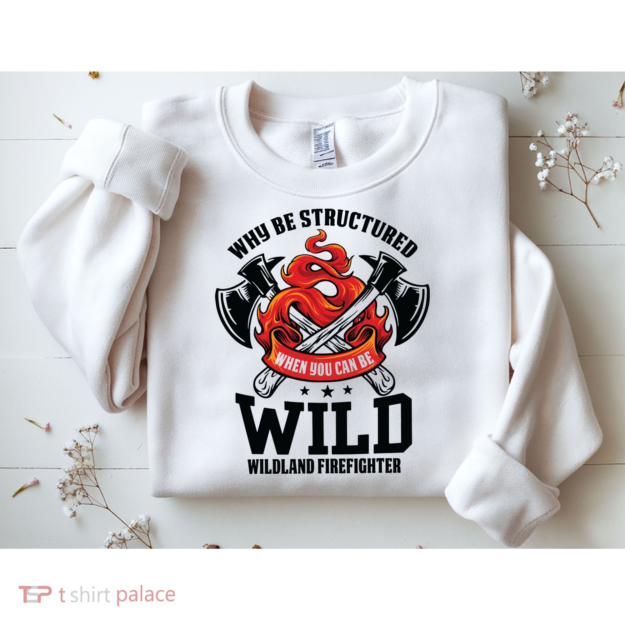 Be Wild Wildland Firefighter Axe And Mask Funny Gift Sweatshirt