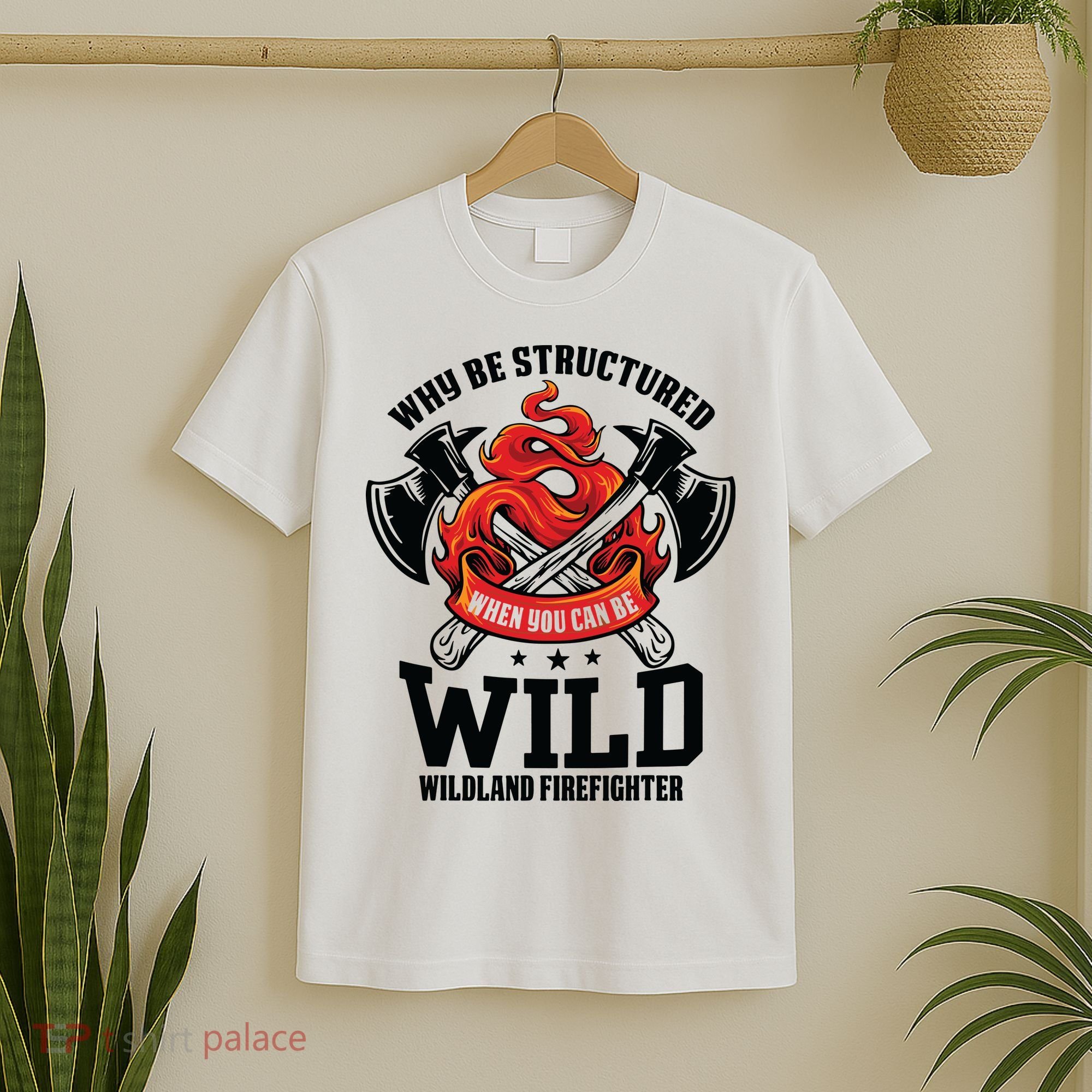 Be Wild Wildland Firefighter Axe And Mask Funny Gift T-Shirt
