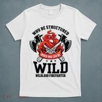 Be Wild Wildland Firefighter Axe And Mask Funny Gift T-Shirt thumb 5