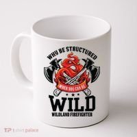 Be Wild Wildland Firefighter Axe And Mask Funny Gift Coffee Mug thumb 0