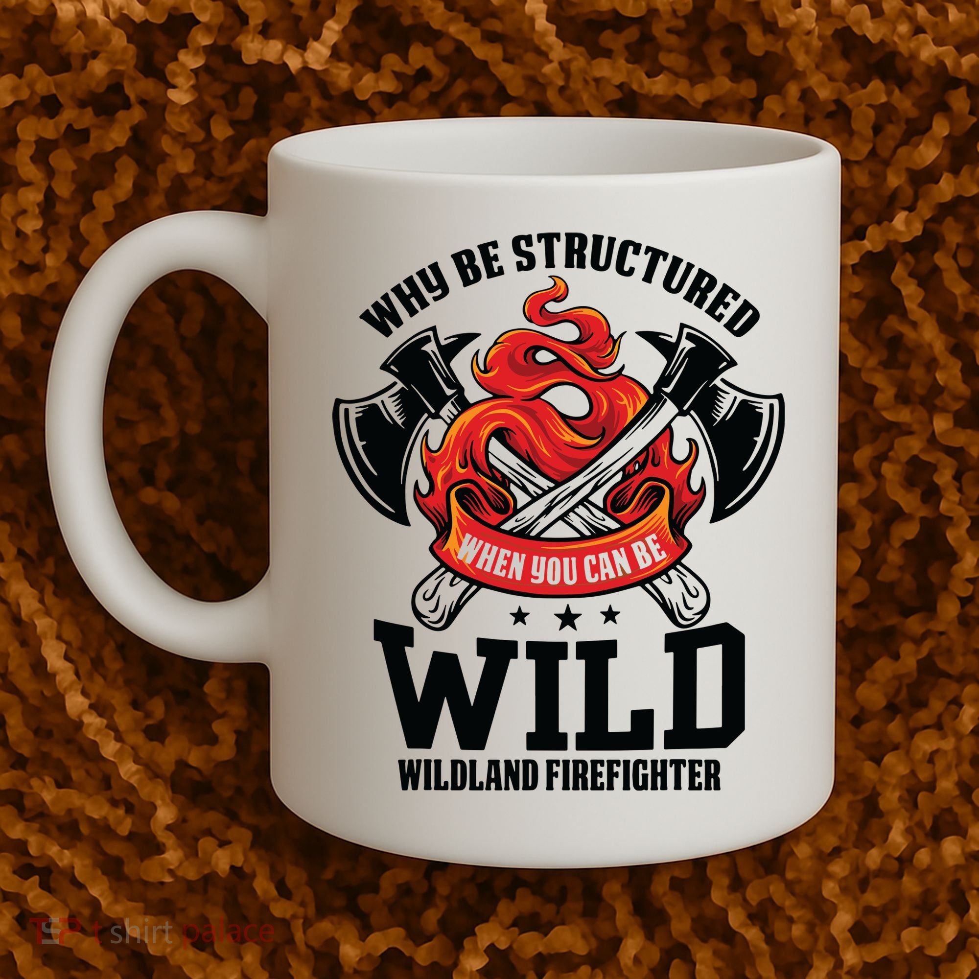Be Wild Wildland Firefighter Axe And Mask Funny Gift Coffee Mug