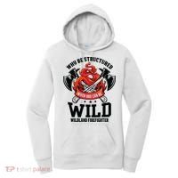 Be Wild Wildland Firefighter Axe And Mask Funny Gift Women's Hoodie thumb 0
