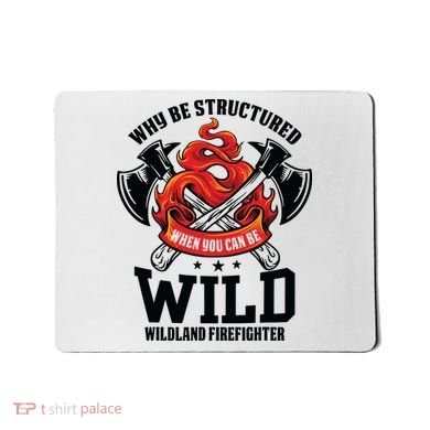 Be Wild Wildland Firefighter Axe And Mask Funny Gift Mousepad