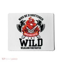 Be Wild Wildland Firefighter Axe And Mask Funny Gift Mousepad thumb 0