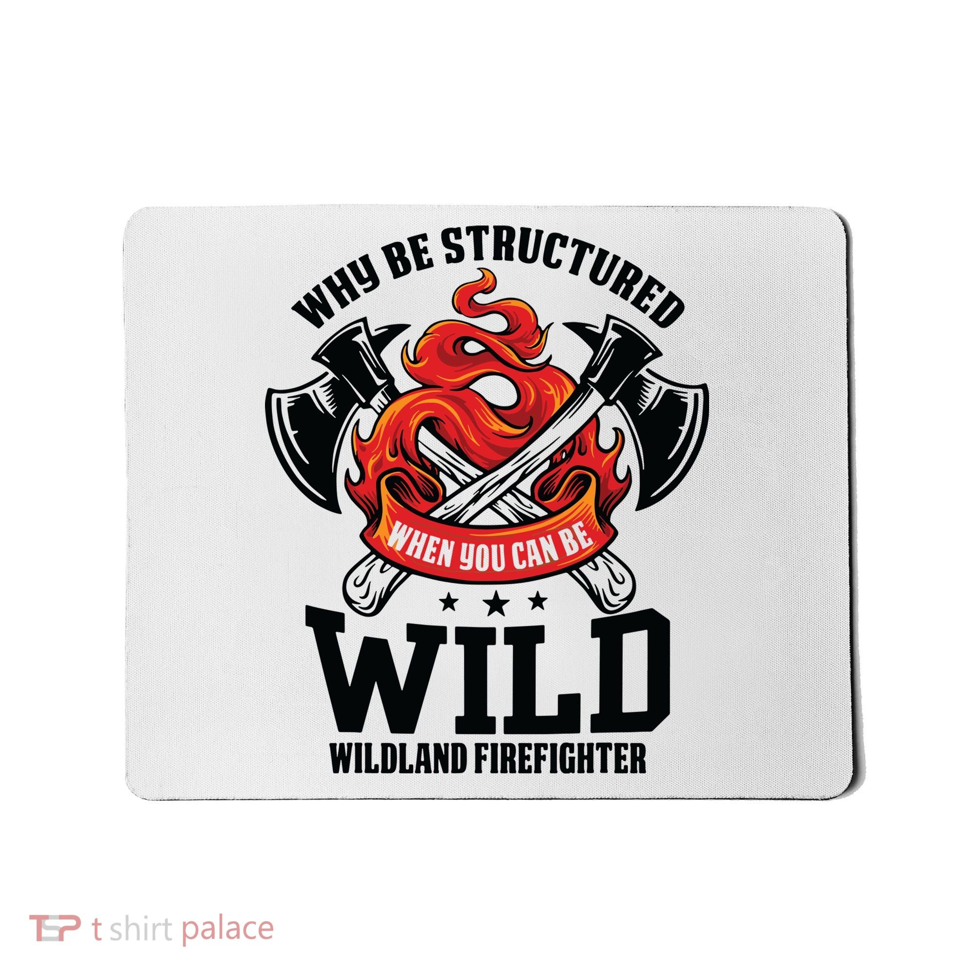 Be Wild Wildland Firefighter Axe And Mask Funny Gift Mousepad