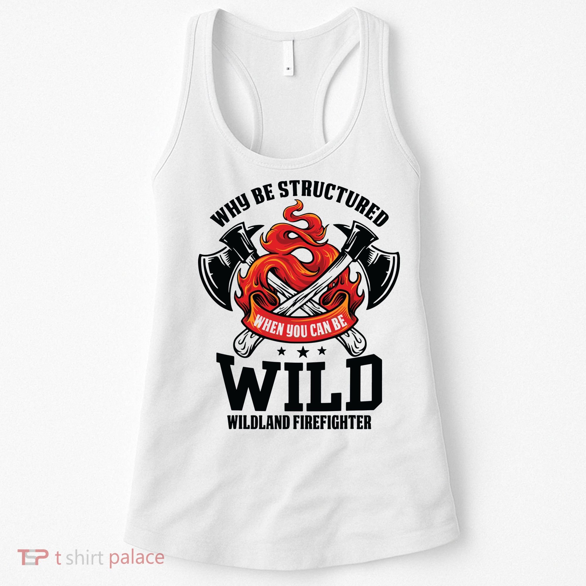 Be Wild Wildland Firefighter Axe And Mask Funny Gift Women's Tank Top