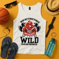 Be Wild Wildland Firefighter Axe And Mask Funny Gift Tank Top thumb 4