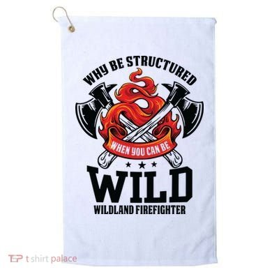 Be Wild Wildland Firefighter Axe And Mask Funny Gift Golf Towel