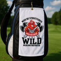 Be Wild Wildland Firefighter Axe And Mask Funny Gift Golf Towel thumb 2