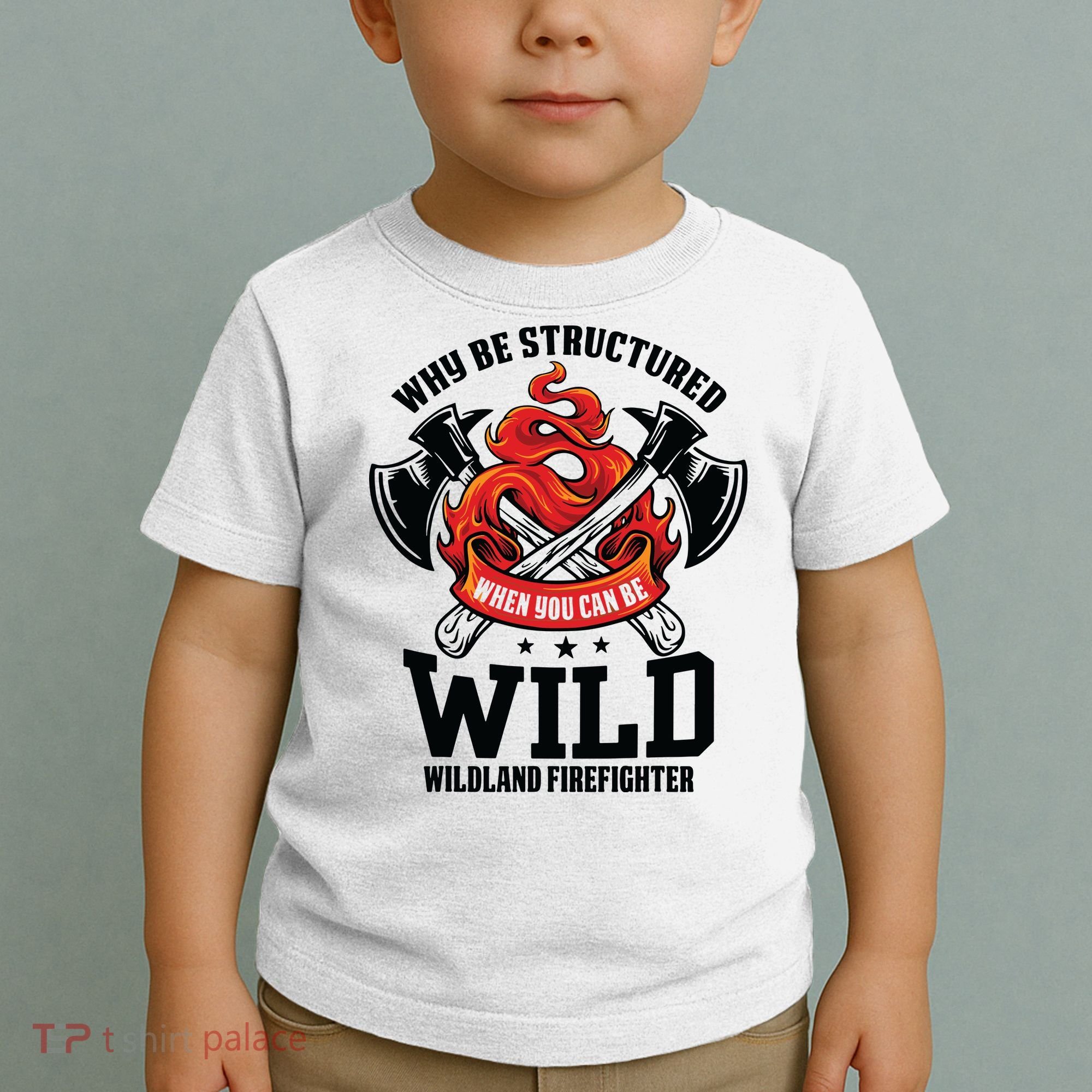 Be Wild Wildland Firefighter Axe And Mask Funny Gift Toddler T-Shirt