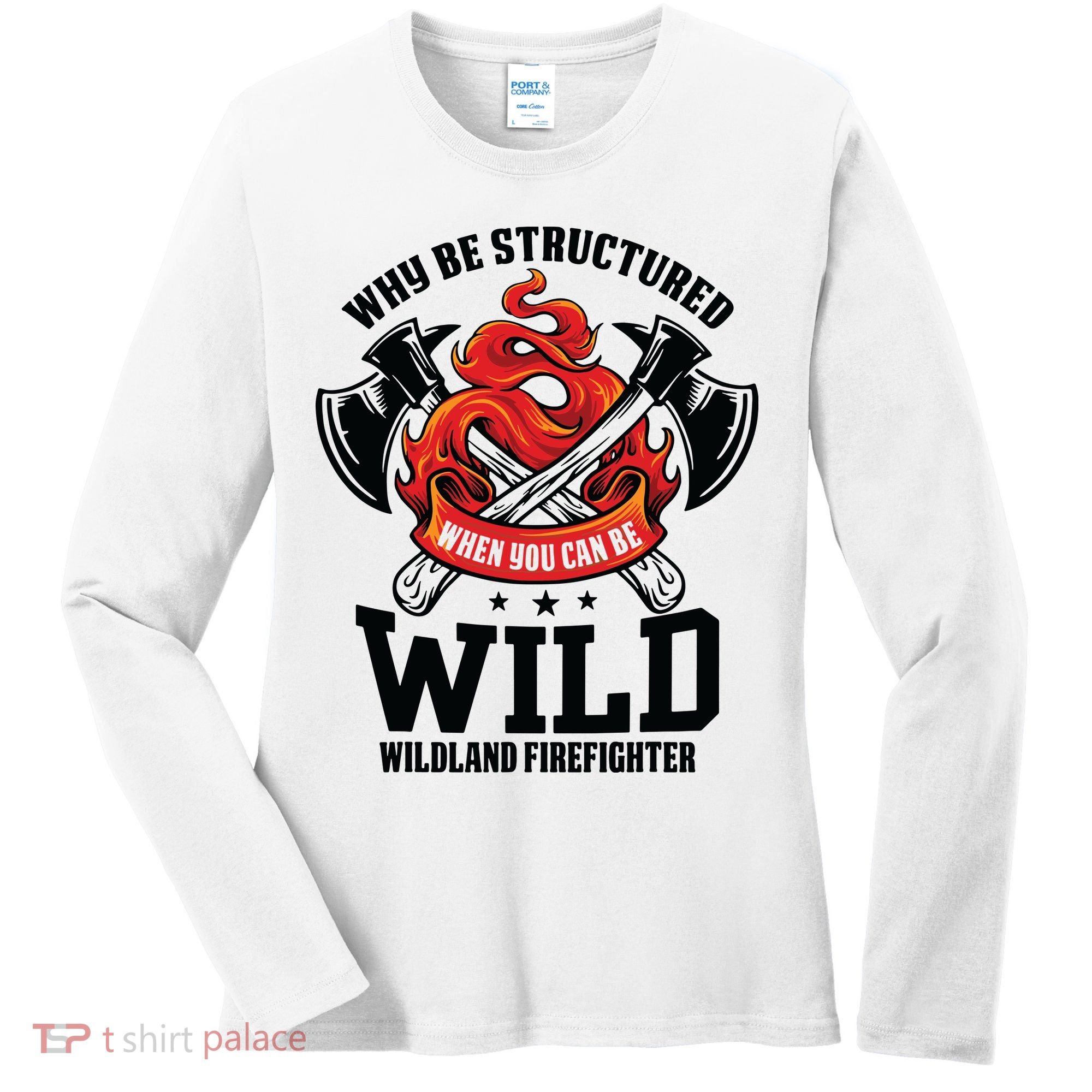 Be Wild Wildland Firefighter Axe And Mask Funny Gift Women's Long Sleeve Shirt