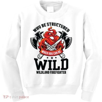 Be Wild Wildland Firefighter Axe And Mask Funny Gift Kids Sweatshirt