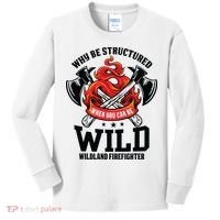 Be Wild Wildland Firefighter Axe And Mask Funny Gift Kids Long Sleeve Shirt thumb 0