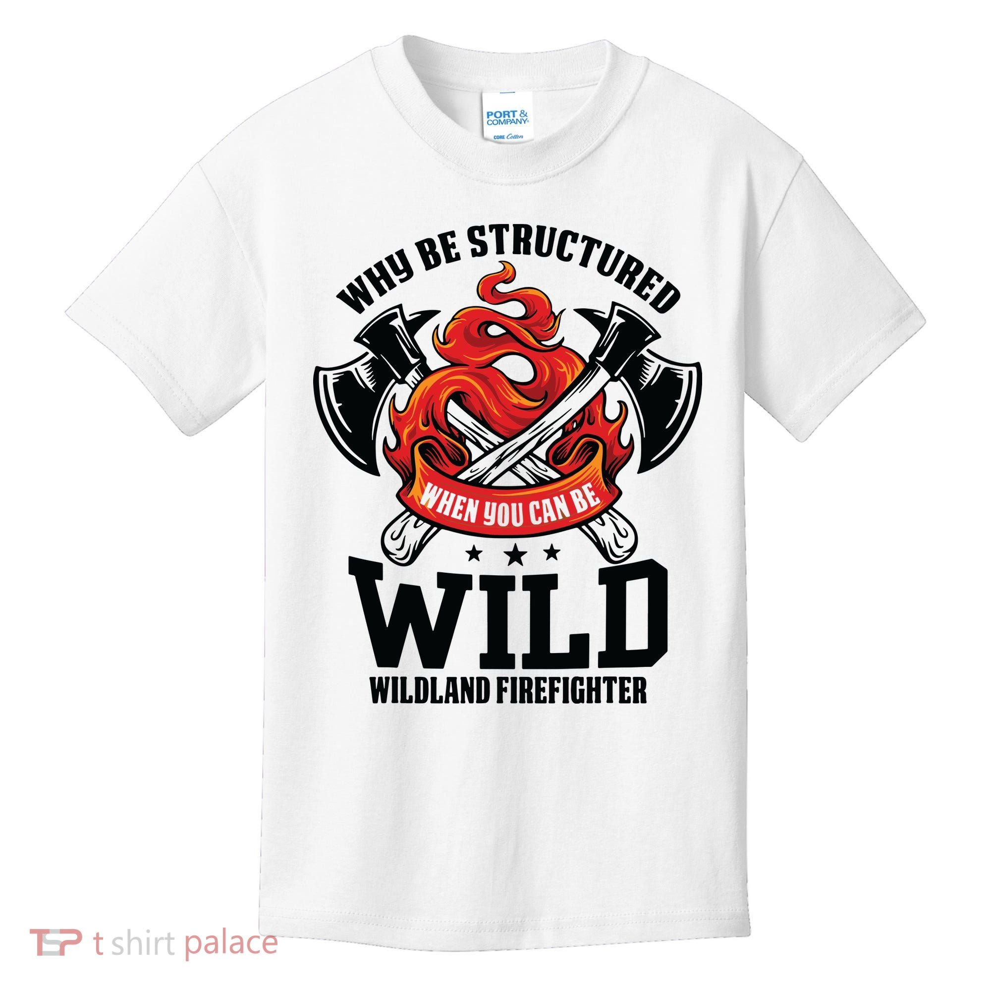 Be Wild Wildland Firefighter Axe And Mask Funny Gift Kids T-Shirt