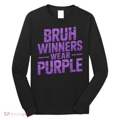 Bruh Winners Wear Purple Long Sleeve Shirt
