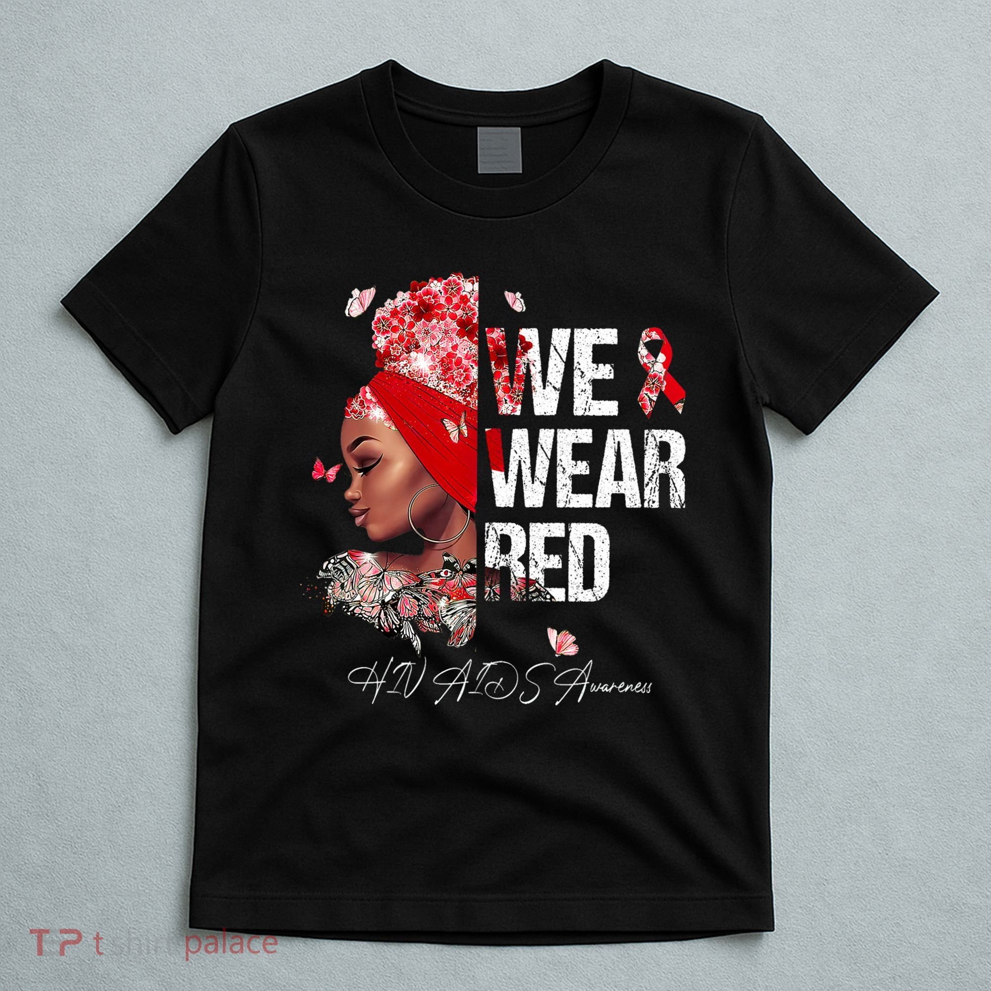Black Women We Wear Red Hiv Aids Awareness T-Shirt