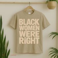 Black Women Were Right Black Women Resist Anti Trump T-Shirt thumb 2