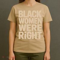 Black Women Were Right Black Women Resist Anti Trump T-Shirt thumb 4