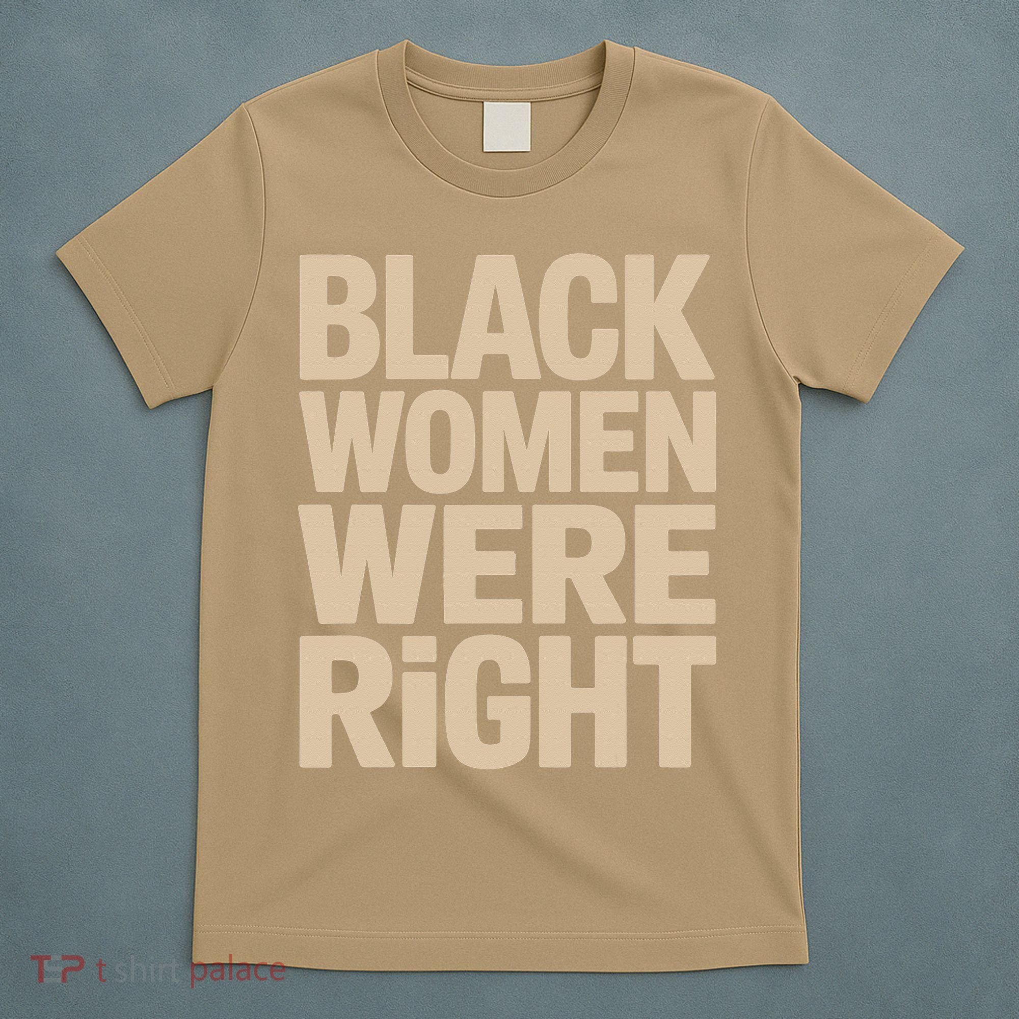 Black Women Were Right Black Women Resist Anti Trump T-Shirt