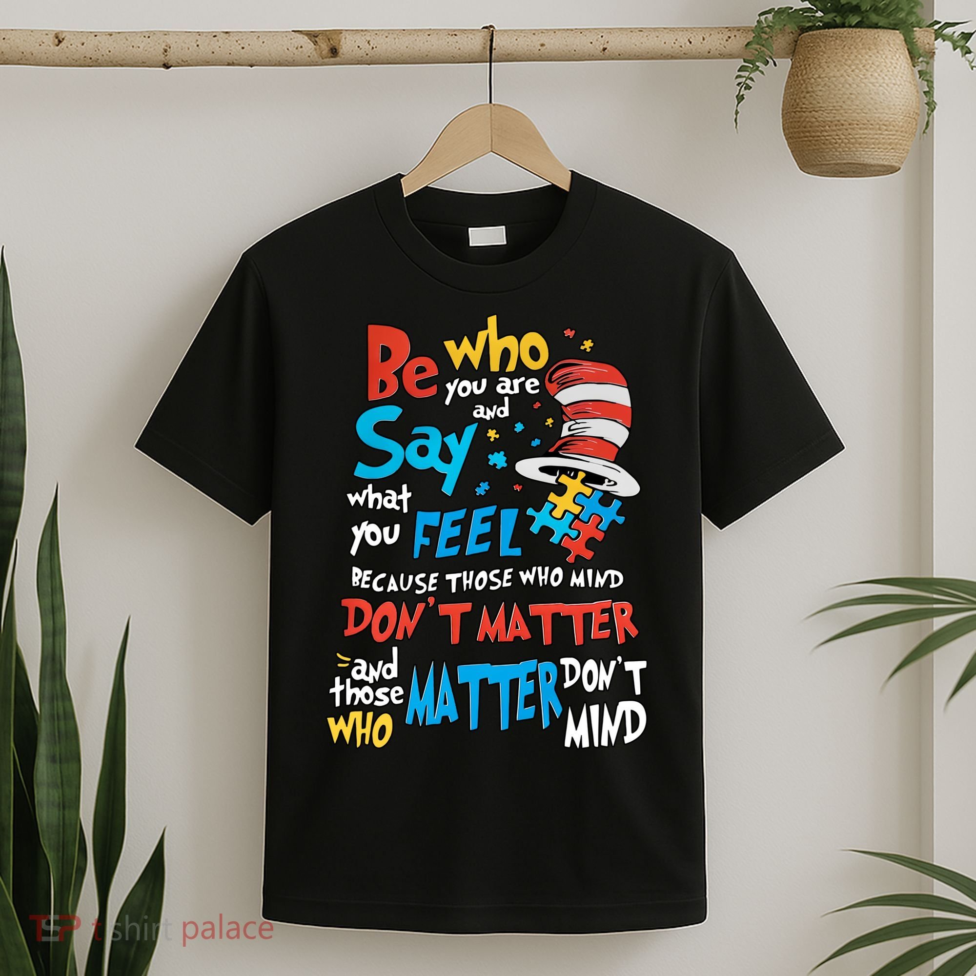 Be Who You Are And Say What You Feel Cat In Hat Autism Awareness T-Shirt