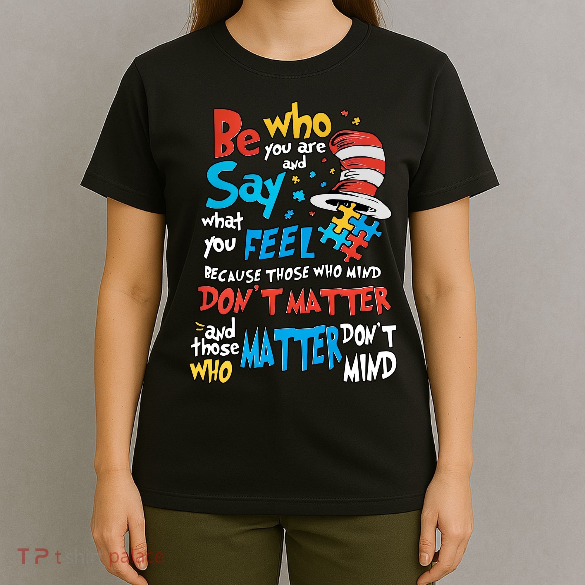 Be Who You Are And Say What You Feel Cat In Hat Autism Awareness T-Shirt