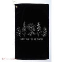 Bloom Where You Are Planted Grow Flower Plants Golf Towel thumb 0