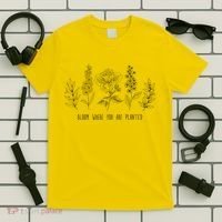 Bloom Where You Are Planted Grow Flower Plants T-Shirt thumb 5