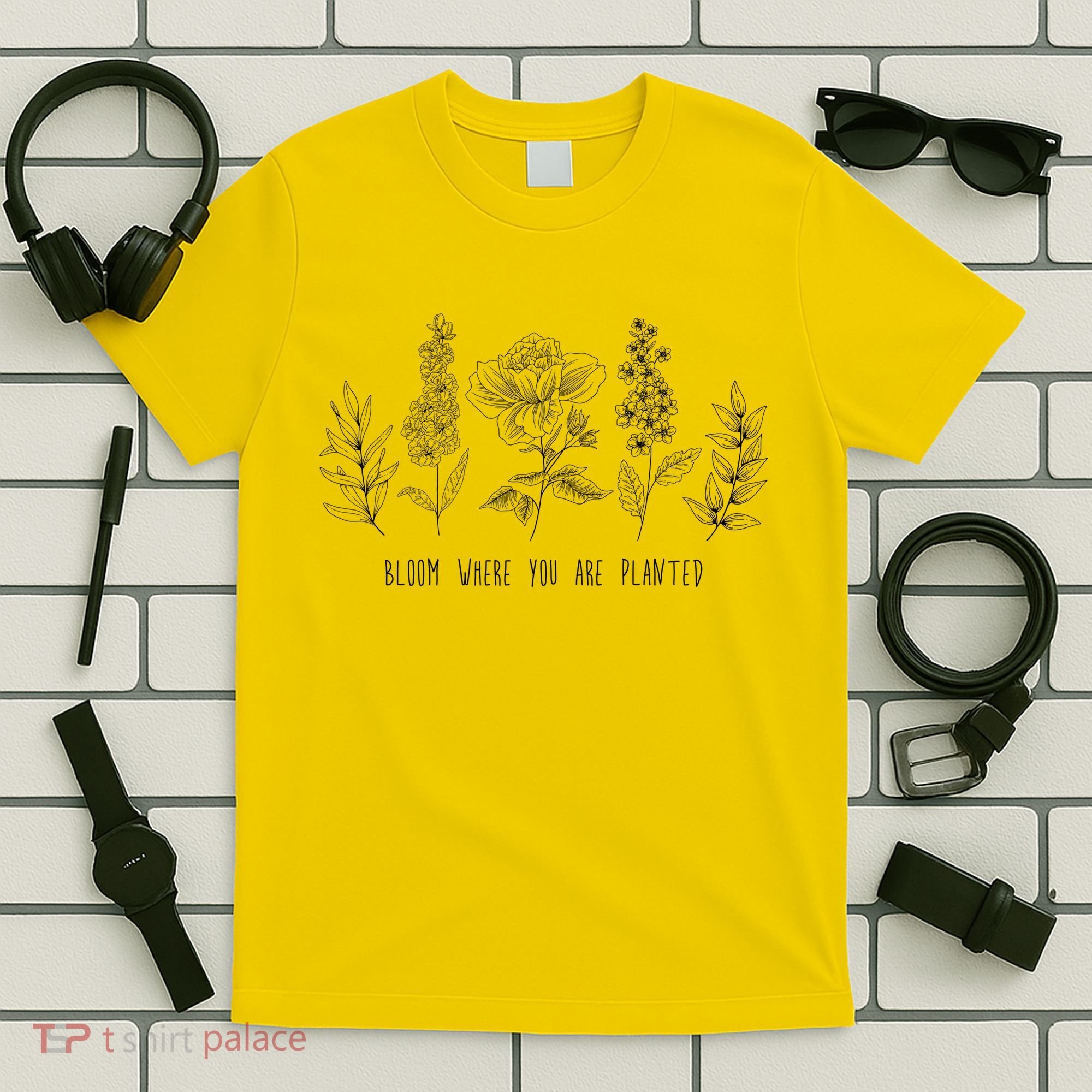 Bloom Where You Are Planted Grow Flower Plants T-Shirt
