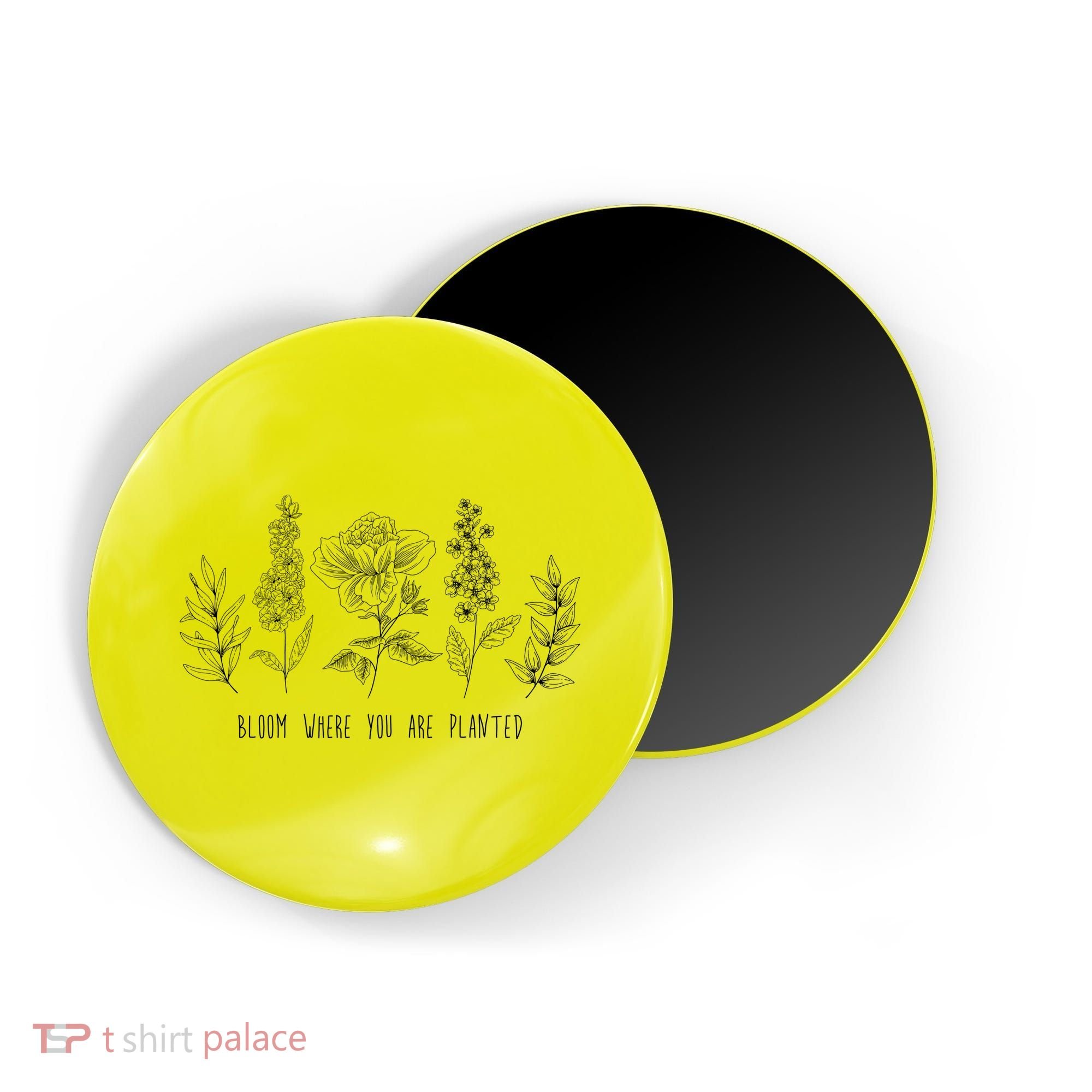 Bloom Where You Are Planted Grow Flower Plants Magnet