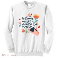 Bloom Where You Are Planted Nature Sweatshirt thumb 0