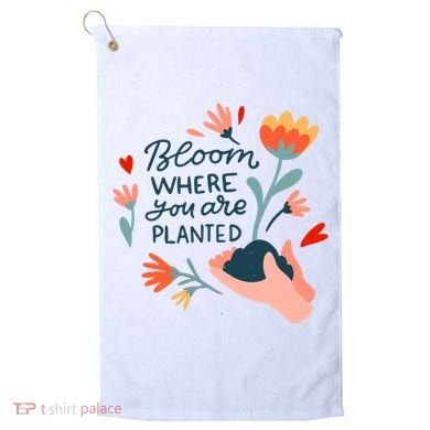 Bloom Where You Are Planted Nature Golf Towel