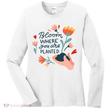 Bloom Where You Are Planted Nature Women's Long Sleeve Shirt