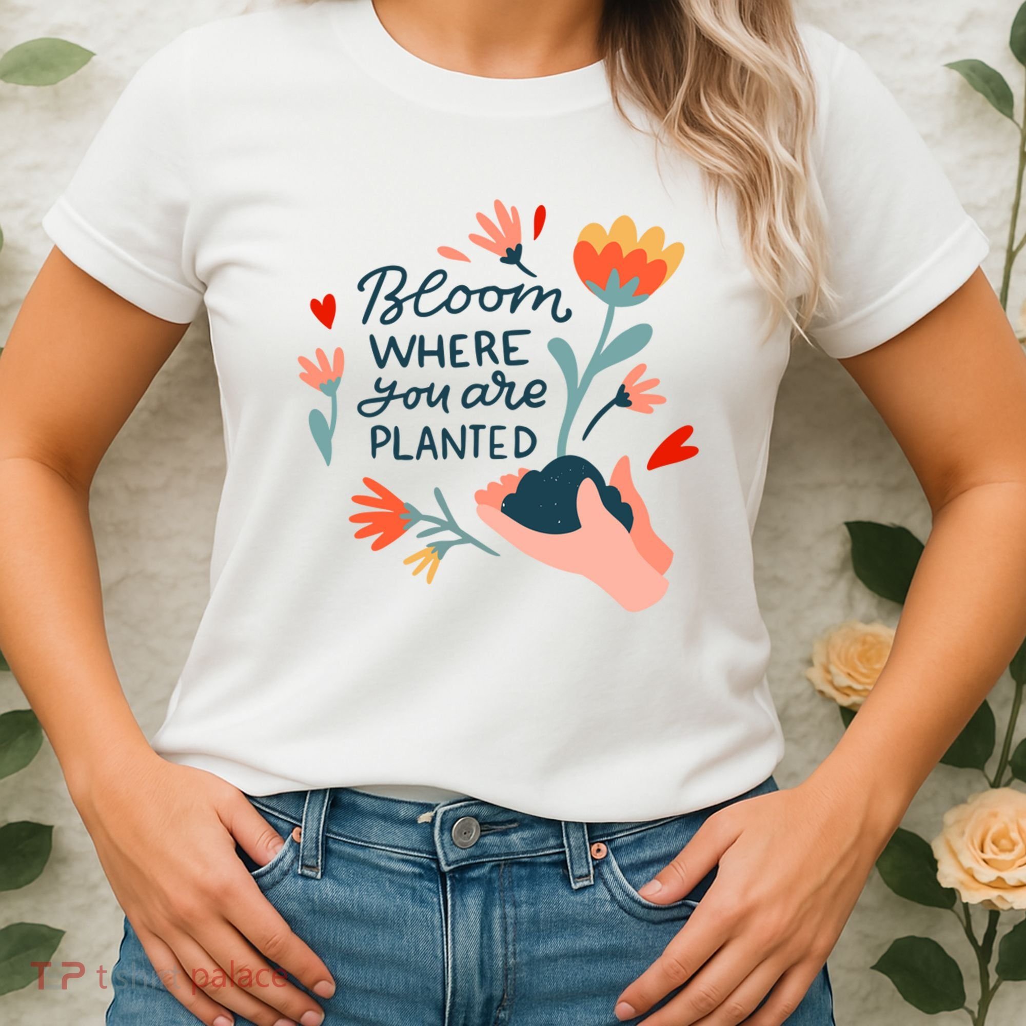 Bloom Where You Are Planted Nature Women's T-Shirt