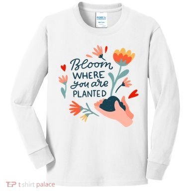 Bloom Where You Are Planted Nature Kids Long Sleeve Shirt