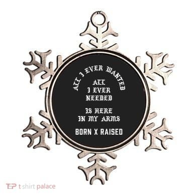 Born X Raised Store All I Ever Wanted Ornament
