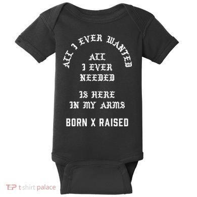 Born X Raised Store All I Ever Wanted Baby Bodysuit