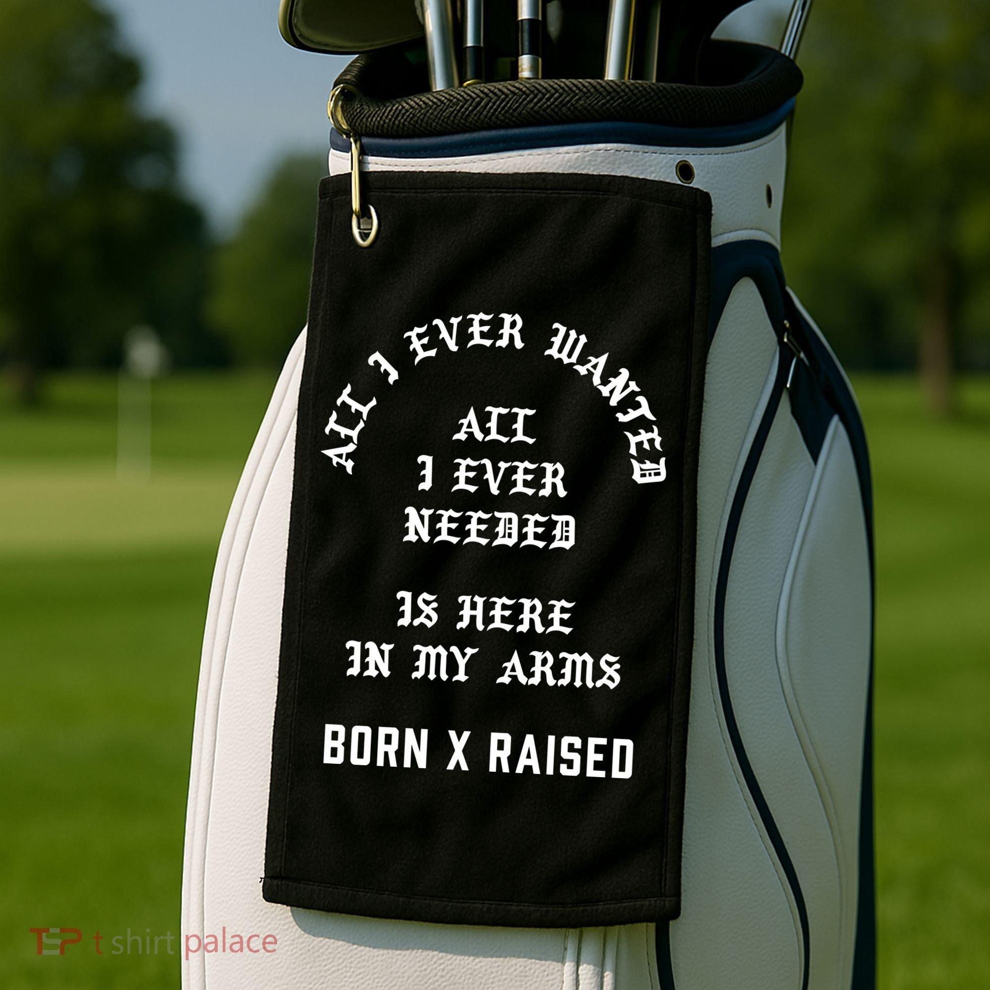 Born X Raised Store All I Ever Wanted Golf Towel