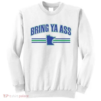 Bring Ya Ass Team Sweatshirt