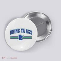 Bring Ya Ass Team Button thumb 0
