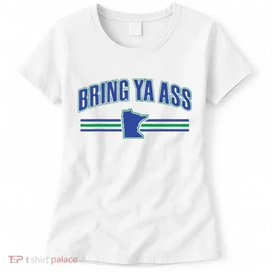 Bring Ya Ass Team Women's T-Shirt