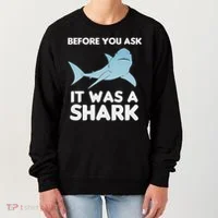 Before You Ask It Was A Shark Amputation Ampu Women's Sweatshirt thumb 0
