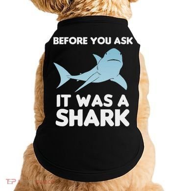 Before You Ask It Was A Shark Amputation Ampu Doggie Tank