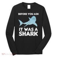 Before You Ask It Was A Shark Amputation Ampu Long Sleeve Shirt thumb 0