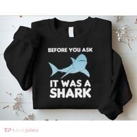 Before You Ask It Was A Shark Amputation Ampu Sweatshirt thumb 2
