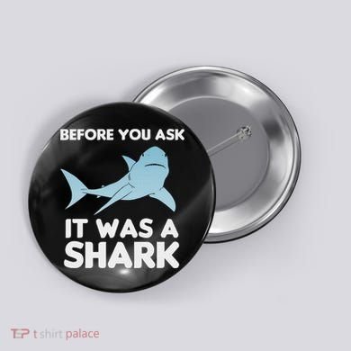 Before You Ask It Was A Shark Amputation Ampu Button