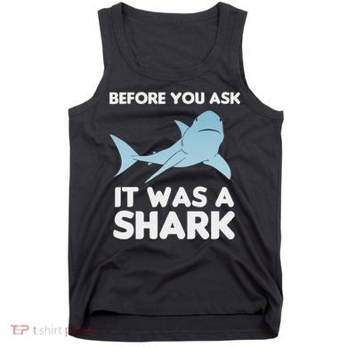 Before You Ask It Was A Shark Amputation Ampu Tank Top