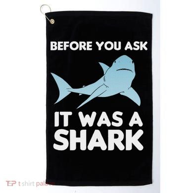Before You Ask It Was A Shark Amputation Ampu Golf Towel