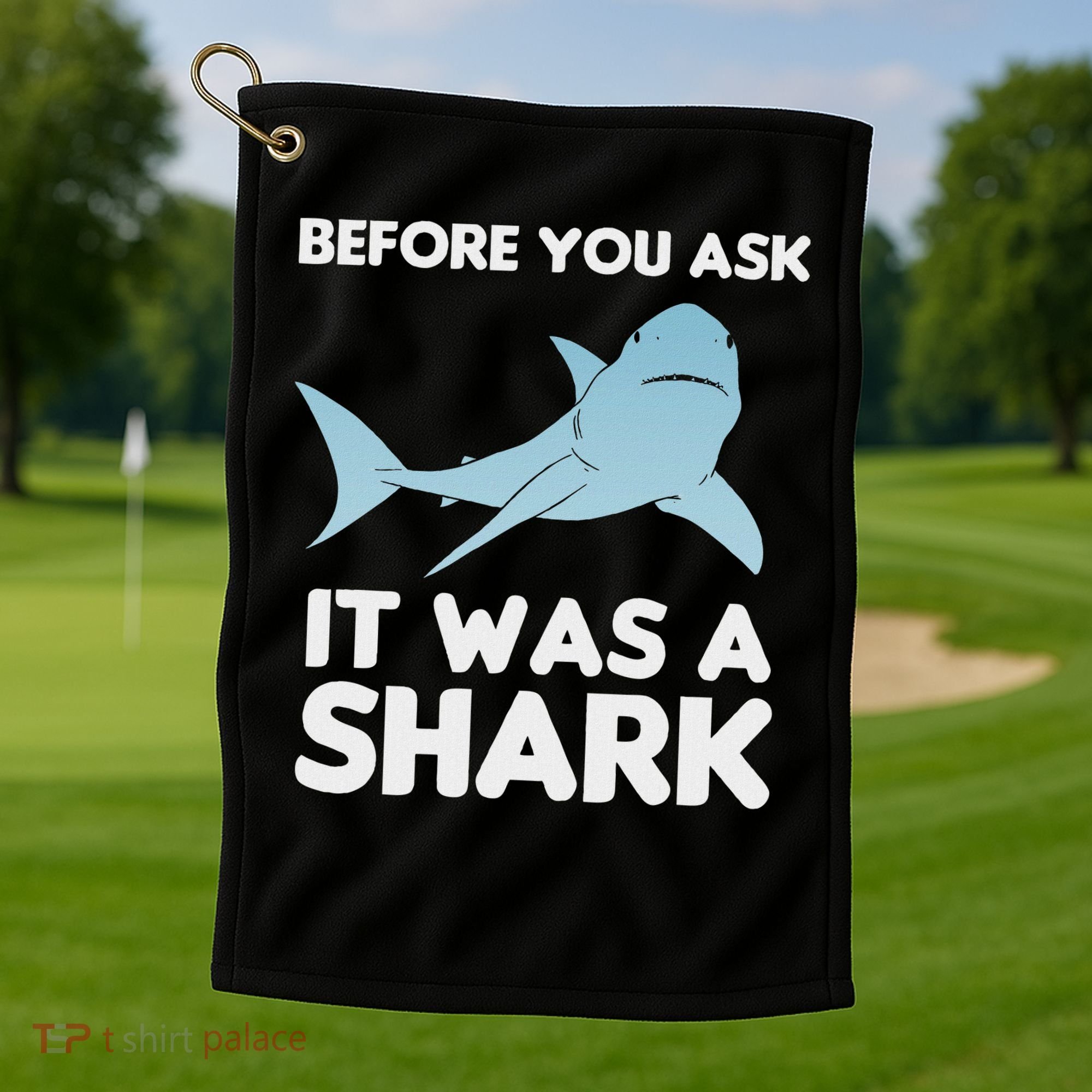 Before You Ask It Was A Shark Amputation Ampu Golf Towel